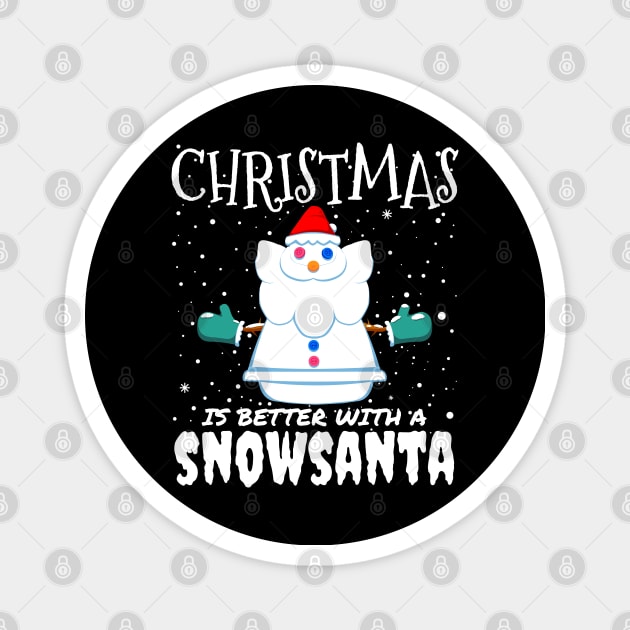 Christmas Is Better With A Snowsanta - Funny Christmas Santa Claus gift Magnet by mrbitdot